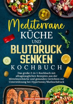 Cover Mediterrane Küche und Blutdruck senken Kochbuch (eBook, ePUB)