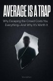 AVERAGE IS A TRAP: A Brutally Honest Guide for the Indian Middle Class Who Are Tired of Being AVERAGE IS A TRAP: A Brutally Honest Guide for the Indian Middle Class Who Are Tired of Being