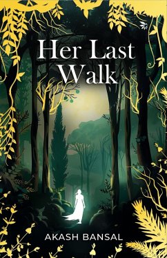 Her last walk (eBook, ePUB) - Bansal, Akash Her last walk (eBook, ePUB) - Bansal, Akash