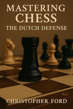 Cover Mastering Chess: The Dutch Defense (eBook, ePUB)