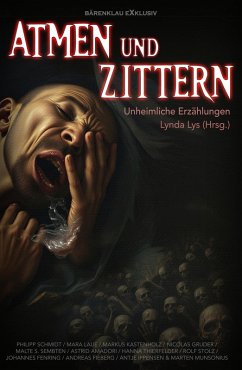 Atmen und Zittern (eBook, ePUB) - Sembten, Malte S.; Fieberg, Andreas; Ippensen, Antje; Schmidt, Philipp; Laue, Mara; Kastenholz, Markus; Gruder, Nicolas; Amadori, Astrid; Thierfelder, Hanna; Stolz, Rolf; Fenring, Johannes