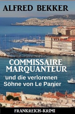 Commissaire Marquanteur und die verlorenen Söhne von Le Panier: Frankreich Krimi (eBook, ePUB)