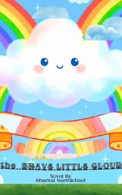 THE BRAVE LITTLE CLOUD (eBook, ePUB) - Carmichael, Chantal THE BRAVE LITTLE CLOUD (eBook, ePUB) - Carmichael, Chantal