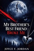My Brother's Best Friend Broke Me (eBook, ePUB)