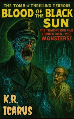 Cover Blood of the Black Sun: The Transfusion That Turned Men into Monsters! (The Tomb of Thrilling Terrors, #5) (eBook, ePUB)