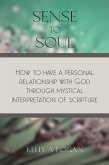 Sense to Soul How To Have A Personal Relationship With God Through Mystical Interpretation of Scripture (eBook, ePUB)