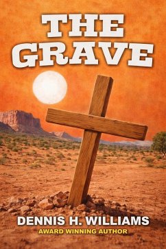 The Grave (eBook, ePUB) - Williams, Dennis H.