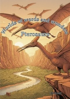Worlds of words and wonders: Pterosaurs - Ortiz, Timo