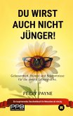 Du wirst auch nicht jünger! (Ratgeber Leben; Geburtstage, Renteneintritt) Geschenkedition