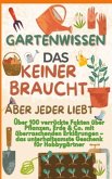 GARTENWISSEN, DAS KEINER BRAUCHT - ABER JEDER LIEBT : Über 100 verrückte Fakten über Pflanzen, Erde & Co. mit überrasche