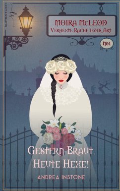 Gestern Braut. Heute Hexe! - Instone, Andrea