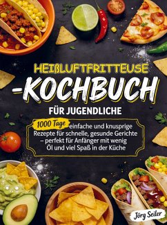 Heißluftfritteuse-Kochbuch für Jugendliche - Seiler, Jörg