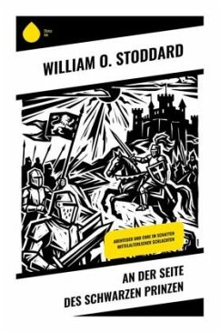 An der Seite des Schwarzen Prinzen - Stoddard, William O. An der Seite des Schwarzen Prinzen - Stoddard, William O.