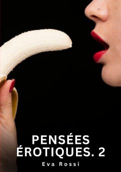 Pensées érotiques. 2 - Rossi, Eva