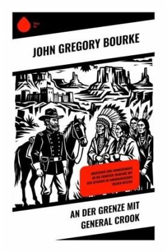 An der Grenze mit General Crook - Bourke, John Gregory