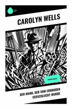Der Mann, der vom Erdboden verschluckt wurde - Wells, Carolyn