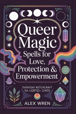 Queer Magic - Spells for Love, Protection & Empowerment (eBook, ePUB) - Wren, Alex