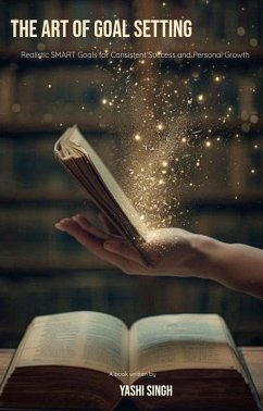 The Art Of Goal Setting (eBook, ePUB) - Singh, Yashi