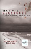 Death of a Cigarette: A Story of Survival, Memory and Legacy (eBook, ePUB) Death of a Cigarette: A Story of Survival, Memory and Legacy (eBook, ePUB)