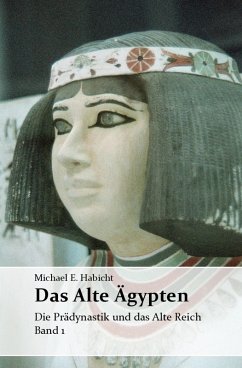 Cover Das Alte Ägypten. Band 1: Die Prädynastik und das Alte Reich (eBook, ePUB)