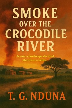 Smoke Over The Crocodile River (eBook, ePUB) - Nduna, T. G.