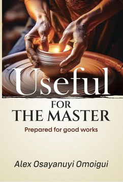 Useful For The Master (eBook, ePUB) - Omoigui, Alex Osayanuyi