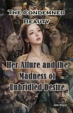 The Condemned Beauty: Her Allure and the Madness of Unbridled Desire (eBook, ePUB)