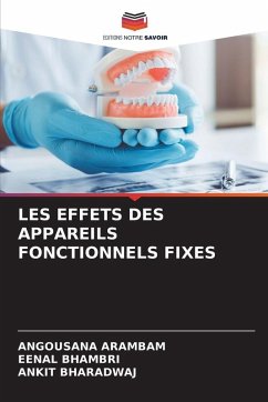 LES EFFETS DES APPAREILS FONCTIONNELS FIXES - ARAMBAM, ANGOUSANA;Bhambri, Eenal;Bharadwaj, Ankit