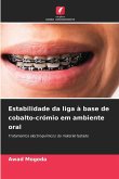 Estabilidade da liga à base de cobalto-crómio em ambiente oral
