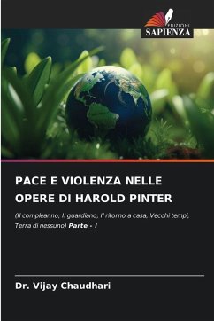 PACE E VIOLENZA NELLE OPERE DI HAROLD PINTER - Chaudhari, Dr. Vijay