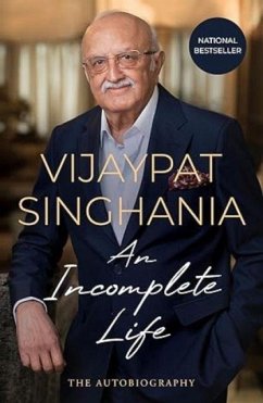 An Incomplete Life - Singhania, Vijaypat An Incomplete Life - Singhania, Vijaypat