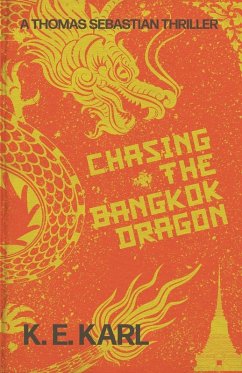Chasing the Bangkok Dragon - Karl, K. E.