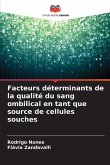 Facteurs déterminants de la qualité du sang ombilical en tant que source de cellules souches