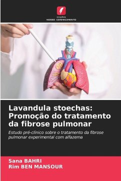 Lavandula stoechas: Promoção do tratamento da fibrose pulmonar - BAHRI, Sana;Ben Mansour, Rim Lavandula stoechas: Promoção do tratamento da fibrose pulmonar - BAHRI, Sana;Ben Mansour, Rim