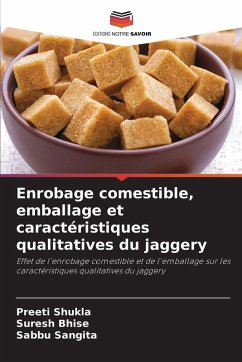 Enrobage comestible, emballage et caractéristiques qualitatives du jaggery - Shukla, Preeti;Bhise, Suresh;Sangita, Sabbu