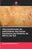(Re)construção do património nos livros escolares de história da África do Sul