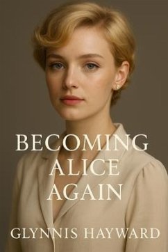 Becoming Alice Again (eBook, ePUB) - Hayward, Glynnis
