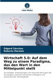 Wirtschaft 5.0: Auf dem Weg zu einem Paradigma, das den Wert in den Mittelpunkt stellt