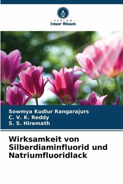 Wirksamkeit von Silberdiaminfluorid und Natriumfluoridlack - Kudlur Rangarajurs, Sowmya;Reddy, C. V. K.;Hiremath, S. S.