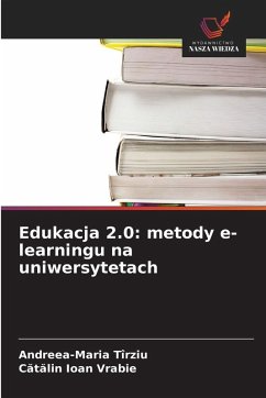 Edukacja 2.0: metody e-learningu na uniwersytetach - Tîrziu, Andreea-Maria;Vrabie, Catalin Ioan
