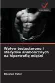 Wp¿yw testosteronu i sterydów anabolicznych na hipertrofi¿ mi¿¿ni