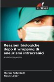 Reazioni biologiche dopo il wrapping di aneurismi intracranici