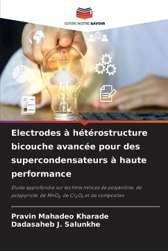 Electrodes à hétérostructure bicouche avancée pour des supercondensateurs à haute performance - Kharade, Pravin Mahadeo;Salunkhe, Dadasaheb J.