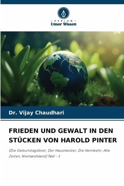 FRIEDEN UND GEWALT IN DEN STÜCKEN VON HAROLD PINTER - Chaudhari, Dr. Vijay