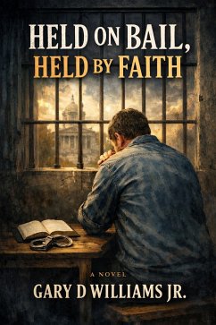 Held On Bail, Held By Faith (eBook, ePUB) - Williams, Gary D