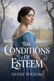 The Conditions of Esteem: A Pride and Prejudice Variation (eBook, ePUB) The Conditions of Esteem: A Pride and Prejudice Variation (eBook, ePUB)