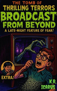 Cover Broadcast from Beyond: A Late-Night Feature of Fear! (The Tomb of Thrilling Terrors, #9) (eBook, ePUB)