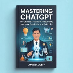 Cover Mastering ChatGPT: A Practical AI Guide to Productivity, Learning, Creativity, and Everyday Life (eBook, ePUB)