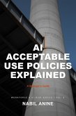 AI Acceptable Use Policies Explained (Workforce & AI Risk Series, #4) (eBook, ePUB)