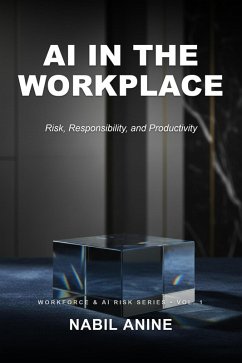AI in the Workplace (Workforce & AI Risk Series, #1) (eBook, ePUB) - Anine, Nabil
